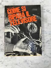 COME SI RIPARA IL TELEVISORE GIORGIO VOLPI DE VECCHI EDITORE 1968 OLD BOOK
