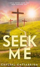 Seek Me by Crystal Cattabriga