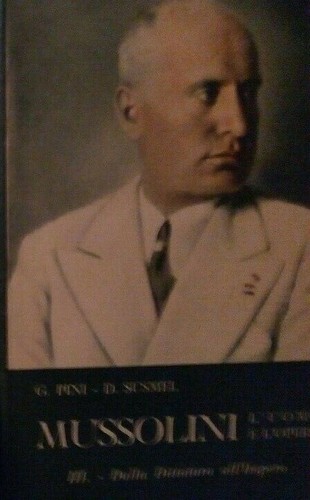 Pini susmel mussolini uomo e - mussolini, l'uomo