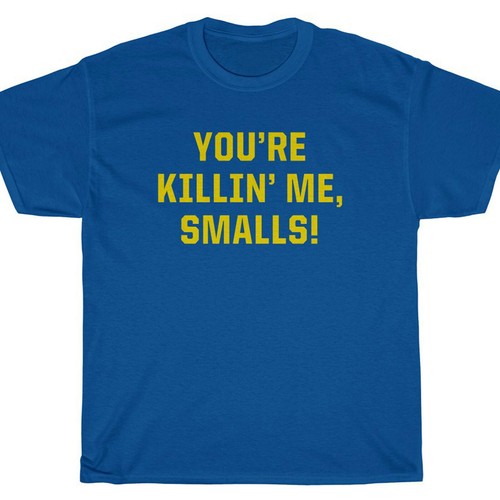 Shirt your killing smalls - killing, me