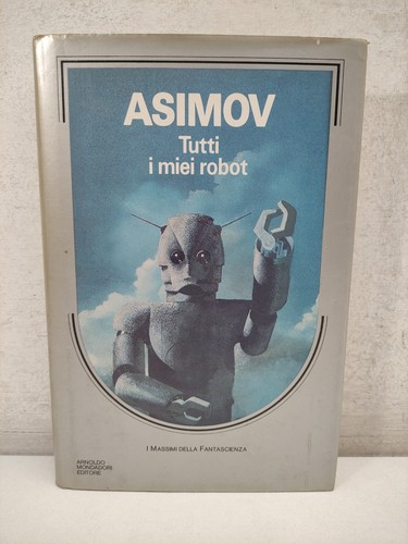 Asimov tutti miei - i, robot