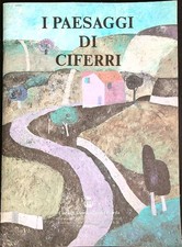 I PAESAGGI DI CIFERRI AA.VV. GALLERIA CIVICA PALAZZO TODESCHINI 1992  SPILLATO