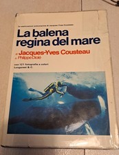 COUSTEAU Jacques-Yves - DIOLE' Philippe -  La balena regina del mare.  1972