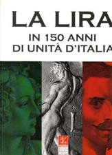 LA LIRA IN 150 ANNI D'UNITà