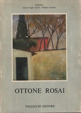 OTTONE ROSAI. Opere 1911 - 1957. Mostre a Torino e Milano. Prima edizione 1983