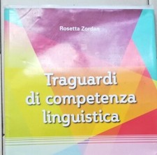 TRAGUARDI DI COMPETENZA LINGUISTICA DI ROSETTA ZORDAN LIBRO SCUOLA