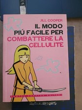 Il modo più facile per combattere la cellulite- Jill Cooper- 2009 1° ed ottimo