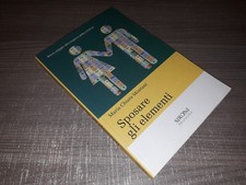 SPOSARE GLI ELEMENTI Chimica  Maria Chiara Montani  Sironi  2014
