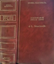 L. MUSCIARELLI | Dizionario delle Armi | Mondadori 1970