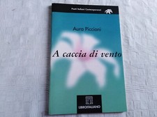 Poeti Italiani Contemporanei AURA PICCIONI A CACCIA DI VENTO Ed.Libro italiano