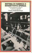 Sistema di fabbrica e soggettività operaia - Attilio Masiero (Franco Angeli)