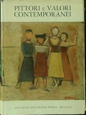 PITTORI E VALORI CONTAMPORANEI GALETTI UGO ISTITUTO EDITORIALE BRERA 1963 