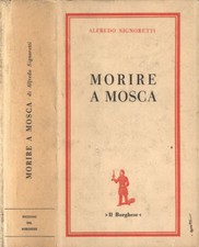 Morire a Mosca. . Alfredo Signoretti. 1967. IED.