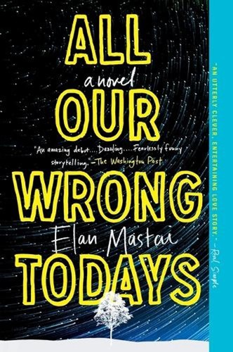 All our wrong todays novel - our,
