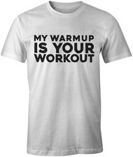My Warmup Is Your Workout