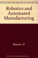 Robotics and Automated Manufacturing - Sharon, D.