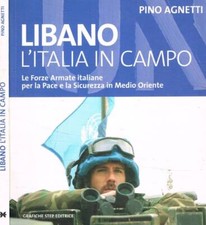 Libano. L'Italia in campo. . Pino Agnetti. 2006. .