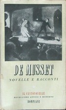 NOVELLE E RACCONTI DE MUSSET ALFRED BOMPIANI 1945 IL CENTONOVELLE
