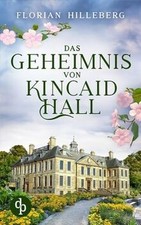 Das Geheimnis von Kincaid Hall von Hilleberg, Florian | Buch | Zustand sehr gut