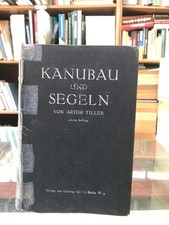 Kanubau und Segeln - Artur Tiller - Verlag Klasing & Co. GmbH, 1926 2a edizione