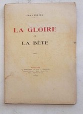 CARRERE La gloire et la bete. 1920 (Con invio autografo a Olindo Malagodi)