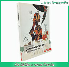 libro di fashion design COME NASCE LA MODA Dalla ricerca allo stile Zanichelli