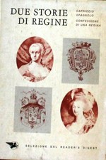 Due storie di regine - selezione dal reader's digest 1970