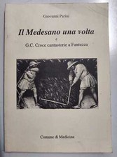 PARINI Giovanni - IL MEDESANO UNA VOLTA E G. C. CROCE CANTASTORIE A FANTUZZA.