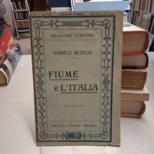 FIUME E L'ITALIA, Enrico Burich, Rava & C. Editori 1915