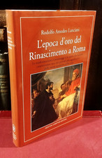 Rodolfo Lanciani - L'epoca d'oro del Rinascimento a Roma - Newton 2006