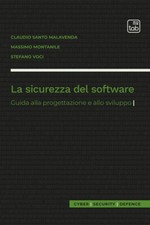 La sicurezza del software. Guida alla progettazione e allo sviluppo - Mala...