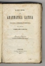 Lezioni di grammatica latina. Esposte a domanda e risposta dal prete Girolamo...