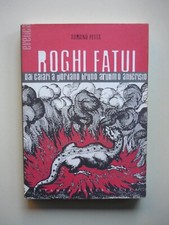 Roghi fatui Dai Catari a Giordano Bruno all'ultimo Anticristo di Adriano Petta