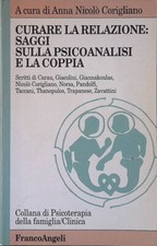 Curare la relazione. Saggi sulla psicoanalisi e la coppia