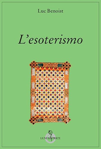 Esoterismo luc benoist - l'esoterismo, luni