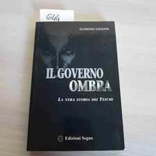 IL GOVERNO OMBRA LA VERA STORIA DEI TESCHI - LISSONI - EDIZIONI SEGNO - 2001