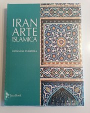 Giovanni Curatola - IRAN ARTE ISLAMICA - Jaca Book