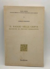 Il raggio nella cripta - ricerche su Prevost romanziere - Pacini editore