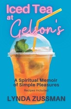 ICED TEA at GELSON'S: A Spiritual Memoir of Simple Pleasures by Lynda Zussman Pa