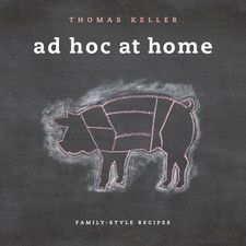 Ad Hoc at Home: Family-Style Recipes (Thomas Keller... by Thomas Keller Hardback