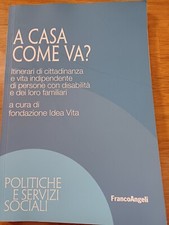 A CASA COME VA? Itinerari Cittadinanza Vita Indipendente Persone Con Disabilità 