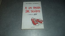 A UN PASSO DAL SOGNO IL ROMANZO DI AMICI - CHICCO SFONDRINI - LUCA ZANFORLIN "N"