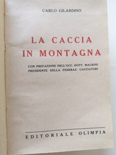3 libri:La caccia in montagna-Alcune cacce col fucile..-Cose della montagna..