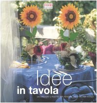 Idee in tavola. Decorazione e