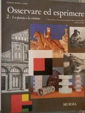 OSSERVARE ED ESPRIMERE Vol II Lo spazio e la visione Angelo Maria Landi Corso di