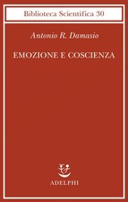 Emozione coscienza damasio - e,