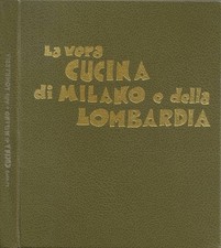 La vera cucina di Milano e della Lombardia. . AA.VV.. 1977. .
