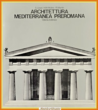 ARCHITETTURA MEDITERRANEA PREROMANA di Lloyd Muller Martin 1972 Electa Libro