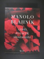 MANOLO BLAHNIK Gesti fugacci e ossessioni 2015 RIZZOLI foto Michael Roberts