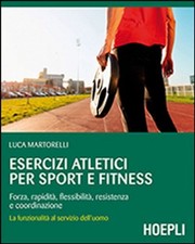 Libro Nuovo - Luca Martorelli - Esercizi Atletici Per Sport E Fitness. Forza, Ra